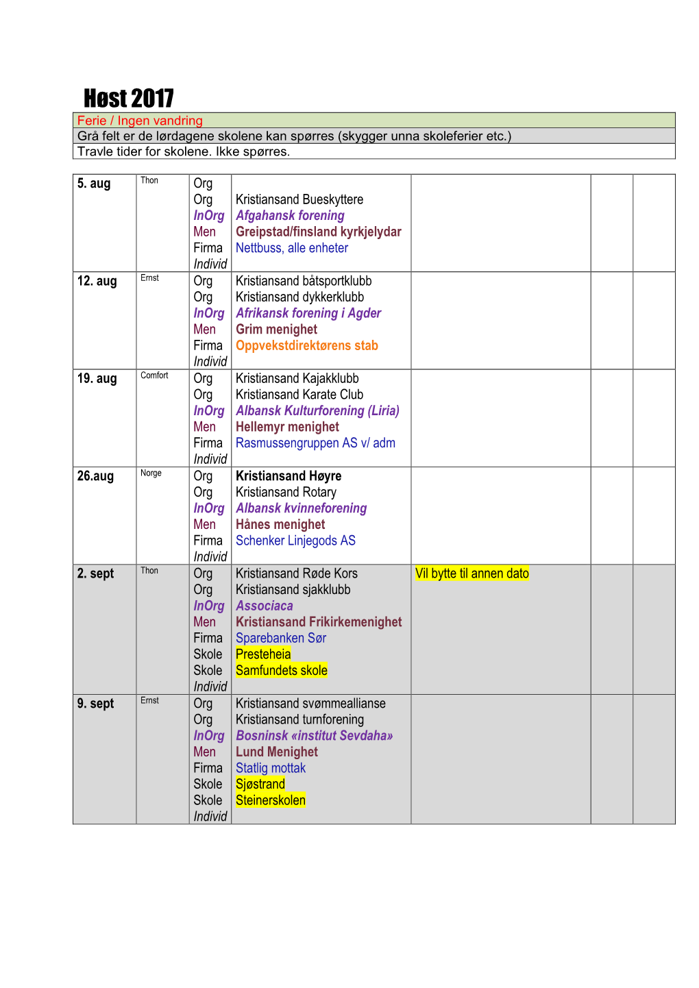 Høst 2017 Ferie / Ingen Vandring Grå Felt Er De Lørdagene Skolene Kan Spørres (Skygger Unna Skoleferier Etc.) Travle Tider for Skolene