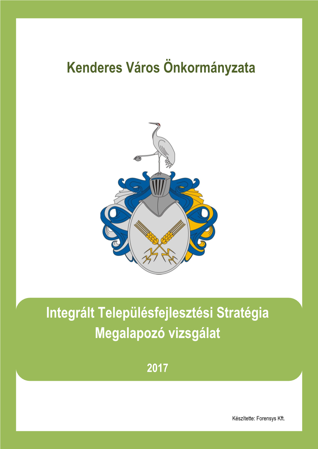 Kenderes Város Önkormányzata Integrált Településfejlesztési Stratégia Megalapozó Vizsgálat