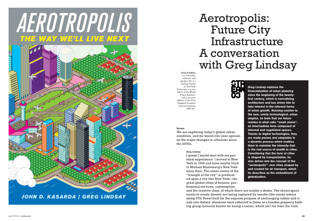 Aerotropolis: Future City Infrastructure a Conversation with Greg Lindsay Greg Lindsay Is a Journalist, Urbanist, and Speaker