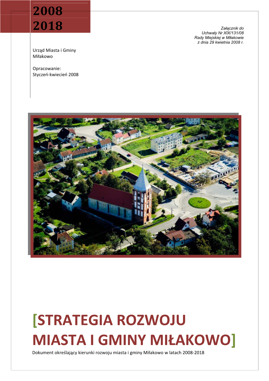 STRATEGIA ROZWOJU MIASTA I GMINY MIŁAKOWO] Dokument Określający Kierunki Rozwoju Miasta I Gminy Miłakowo W Latach 2008‐2018 Spis Treści Wprowadzenie