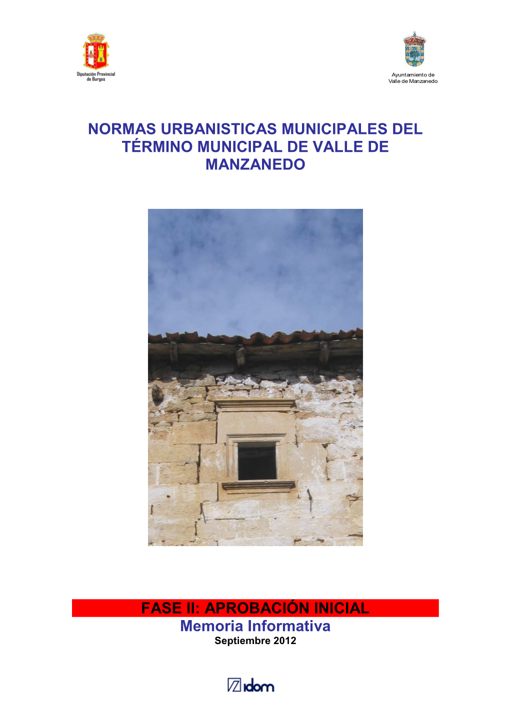 NORMAS URBANISTICAS MUNICIPALES DEL TÉRMINO MUNICIPAL DE VALLE DE MANZANEDO FASE II: APROBACIÓN INICIAL Memoria Informativa