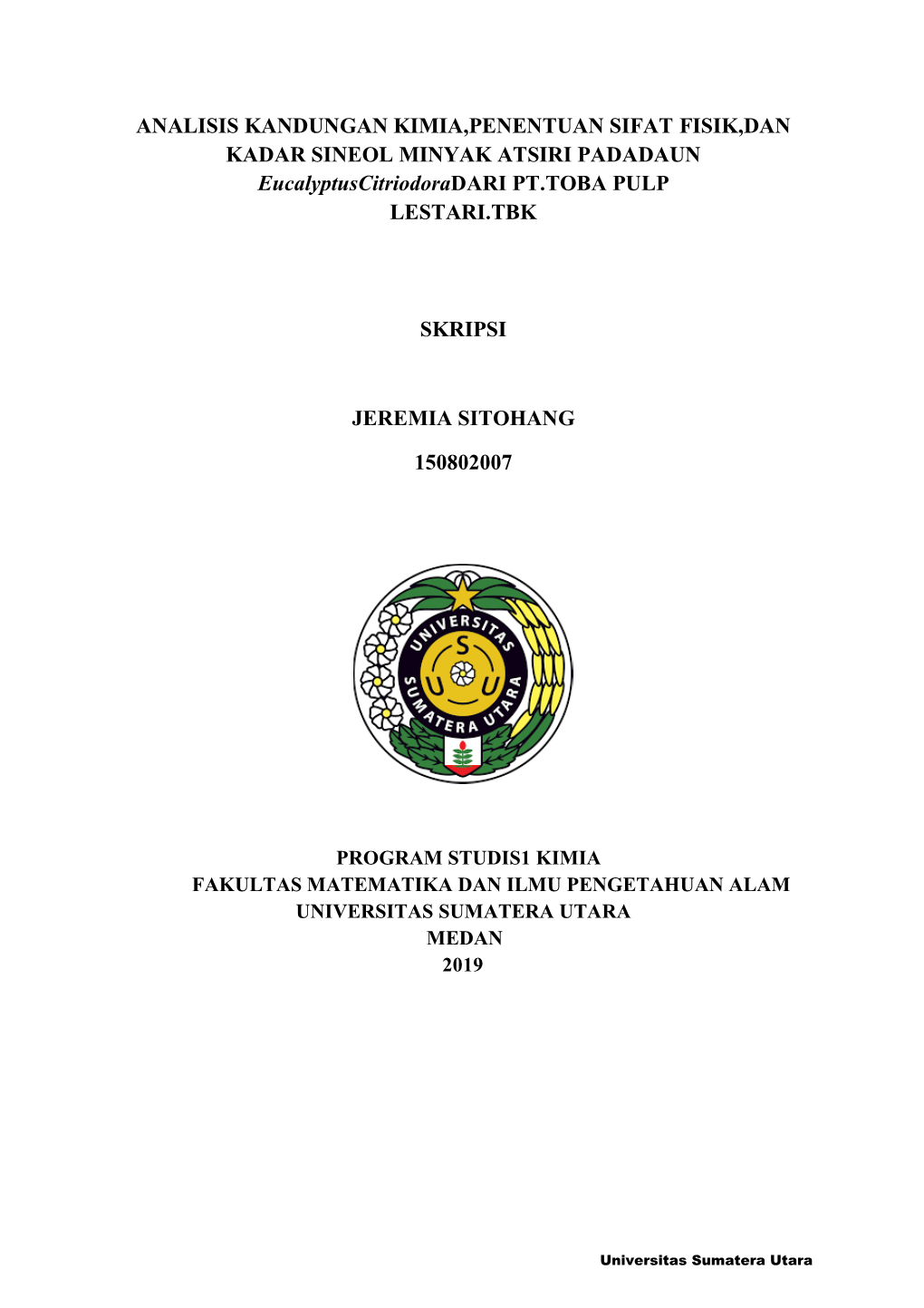 ANALISIS KANDUNGAN KIMIA,PENENTUAN SIFAT FISIK,DAN KADAR SINEOL MINYAK ATSIRI PADADAUN Eucalyptuscitriodoradari PT.TOBA PULP LESTARI.TBK