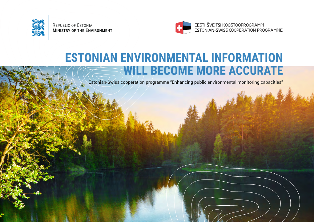 ESTONIAN ENVIRONMENTAL INFORMATION WILL BECOME MORE ACCURATE Estonian-Swiss Cooperation Programme “Enhancing Public Environmental Monitoring Capacities”