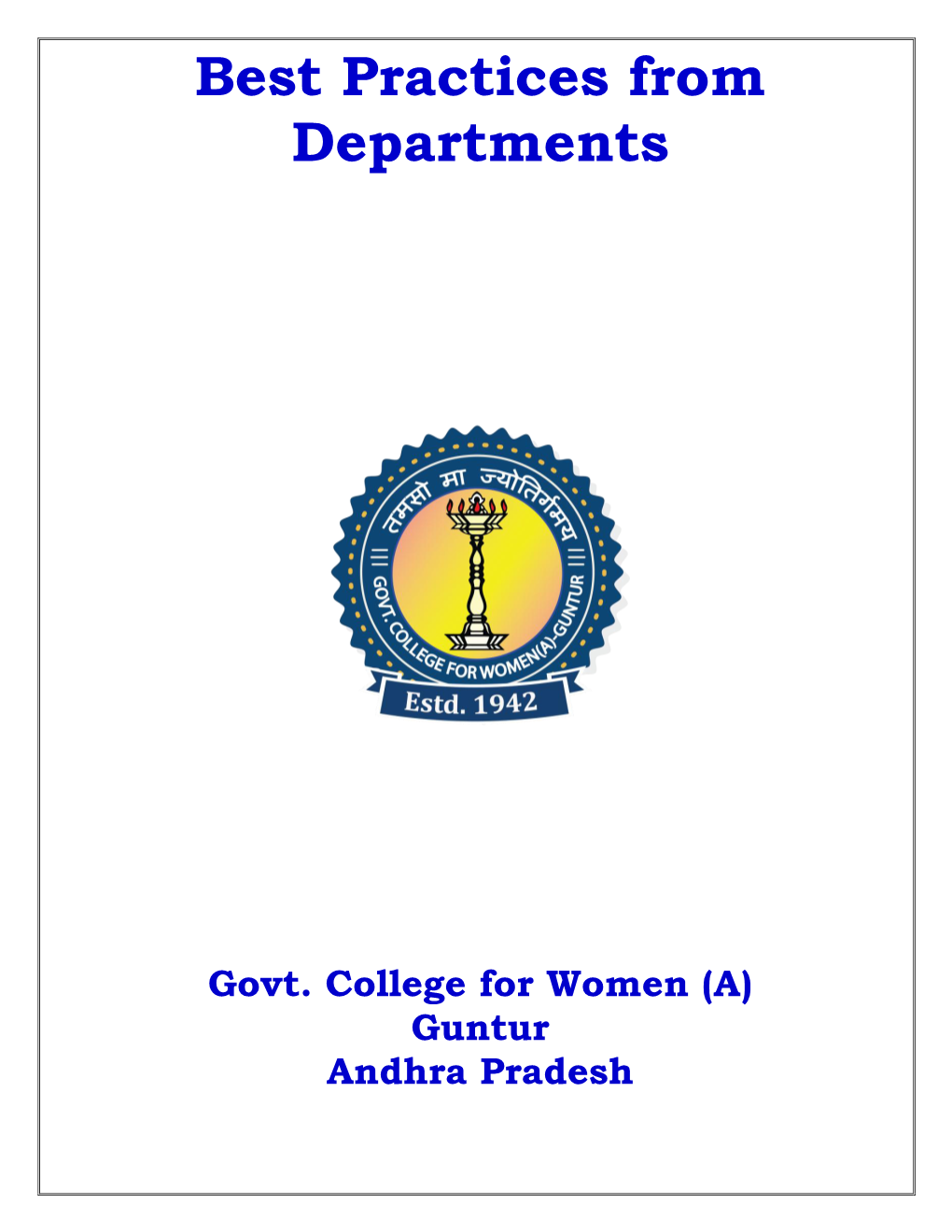 BEST PRACTICES by the DEPARTMENTS, GCW(A), GUNTUR INDEX S.No Name of the Name of the Best Practice Year of Page Department Impleme- No