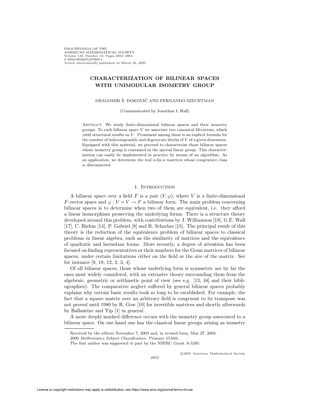 CHARACTERIZATION of BILINEAR SPACES with UNIMODULAR ISOMETRY GROUP 1. Introduction a Bilinear Space Over a Field F Is a Pair