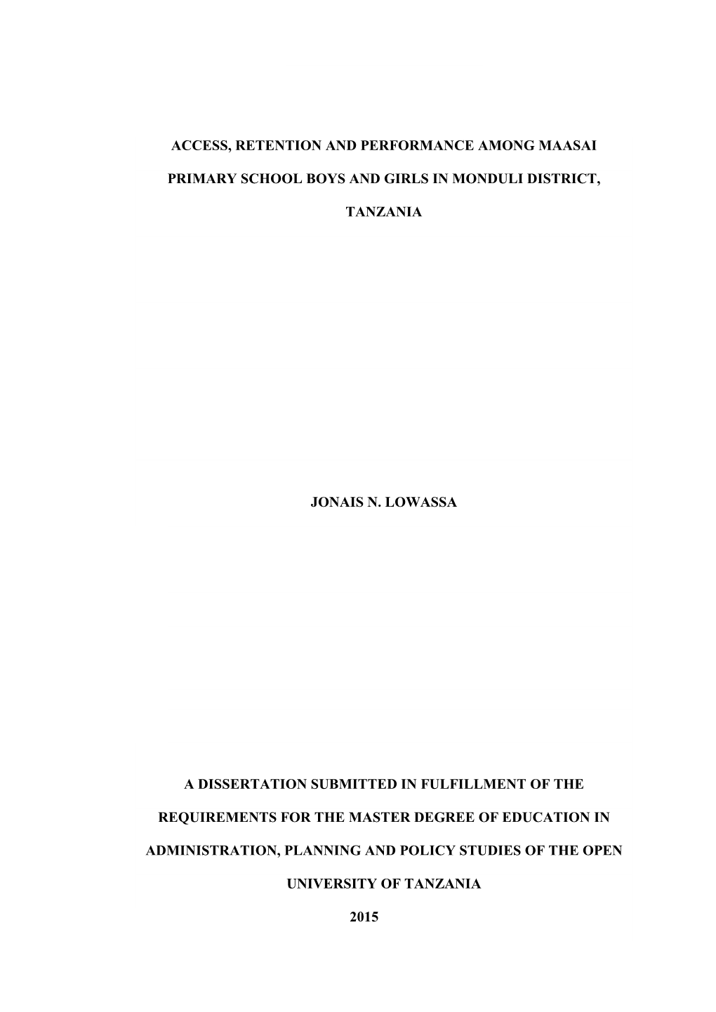 I ACCESS, RETENTION and PERFORMANCE AMONG MAASAI PRIMARY SCHOOL BOYS and GIRLS in MONDULI DISTRICT, TANZANIA JONAIS N. LOWASSA A