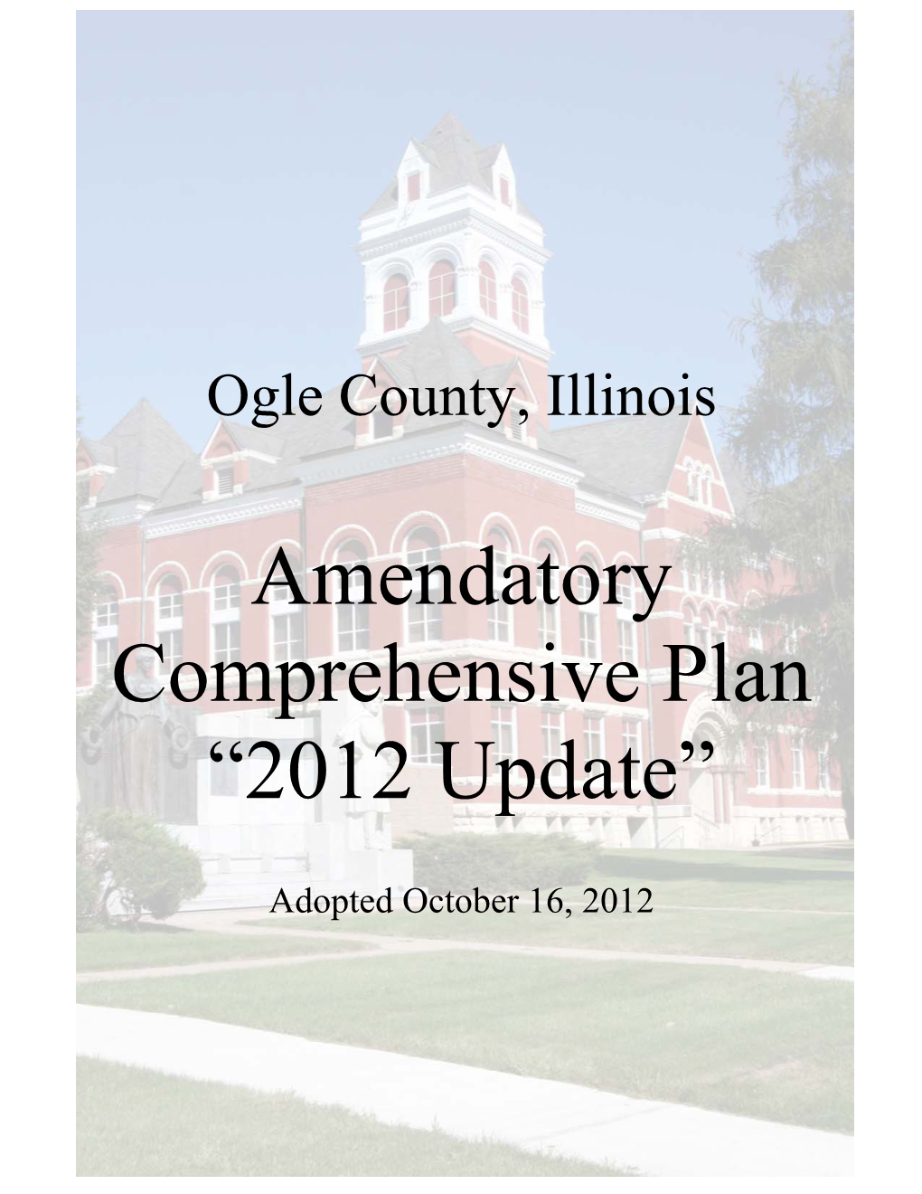 Ogle County Comprehensive Plan Committee Hosted Public Planning Meetings on April 10, 2008; April 16, 2008; April 22, 2008; And, April 28, 2008