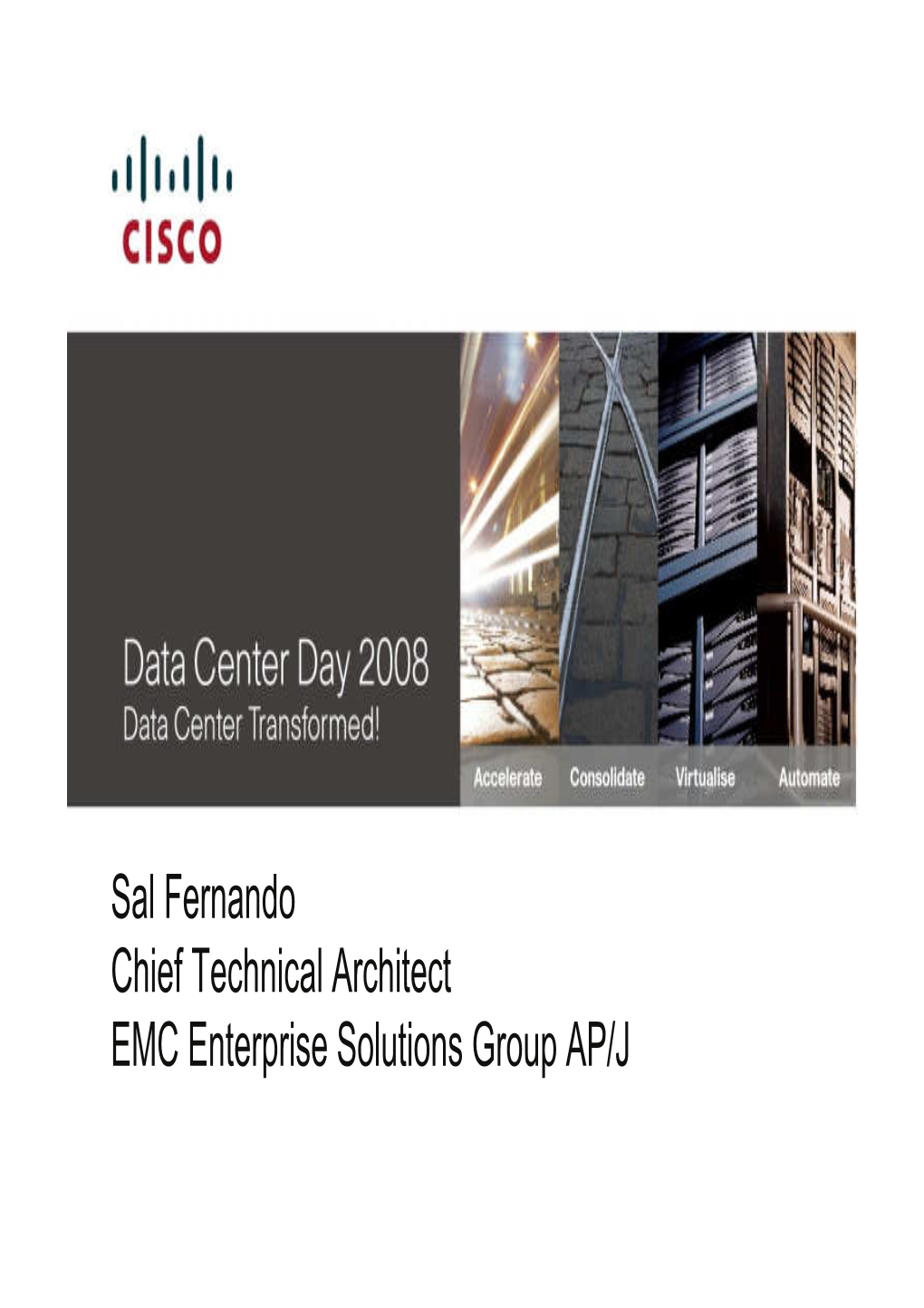 Sal Fernando Chief Technical Architect EMC Enterprise Solutions Group AP/J