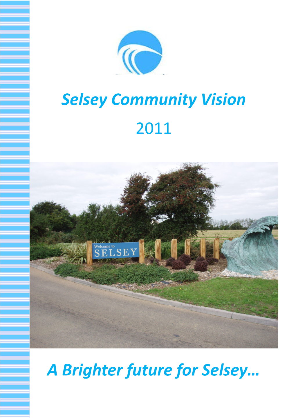 A Brighter Future for Selsey… Selsey Community Vision 2011