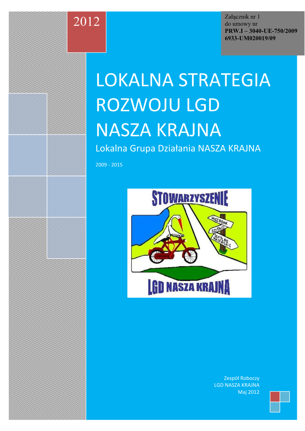 LOKALNA STRATEGIA ROZWOJU LGD NASZA KRAJNA Lokalna Grupa Działania NASZA KRAJNA