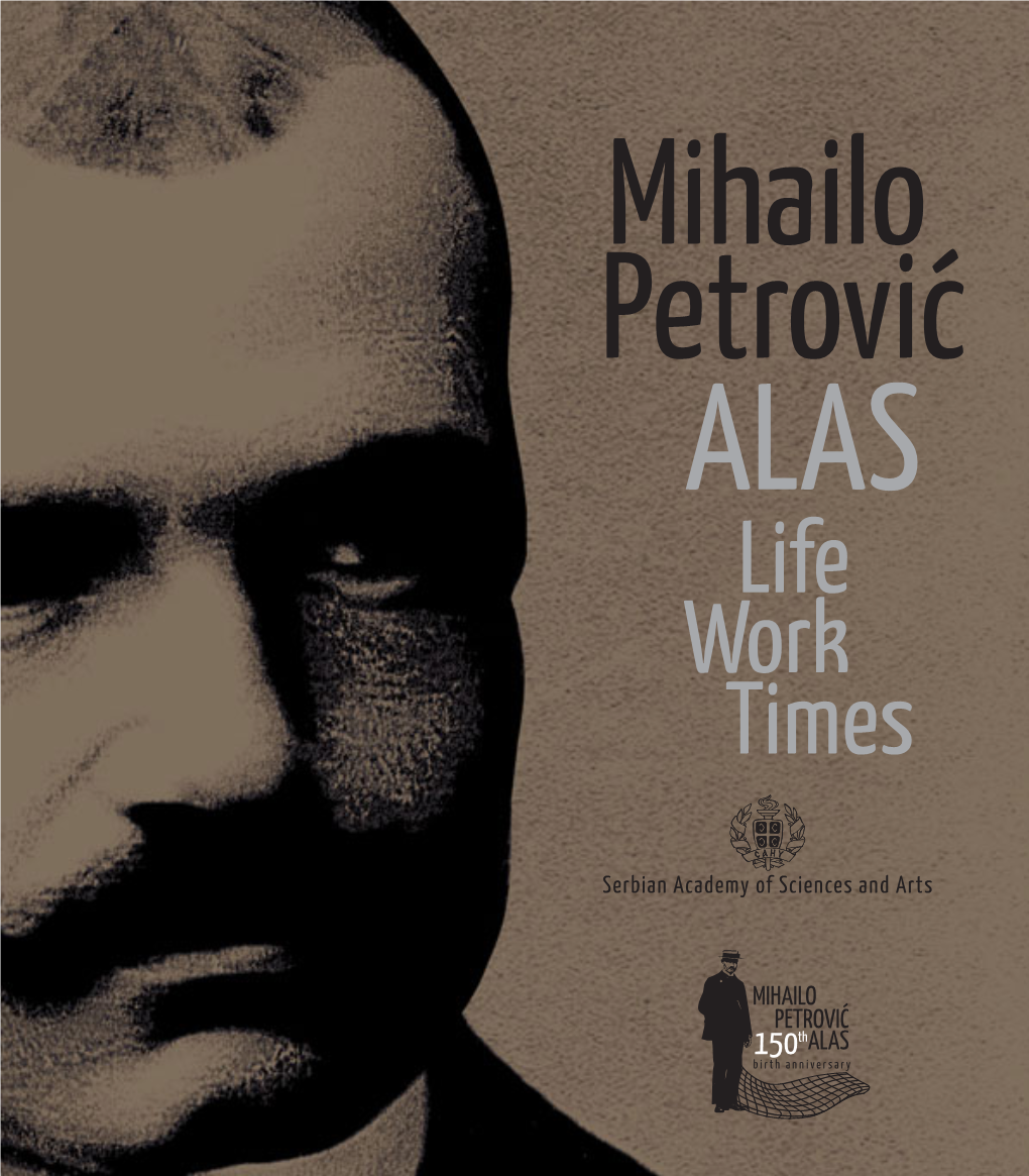 MIHAILO Petrović Alas : Life, Work, Times : on the Occasion of the 150Th Anniversary of His Birth / [Editors Stevan Pilipović, Gradimir V