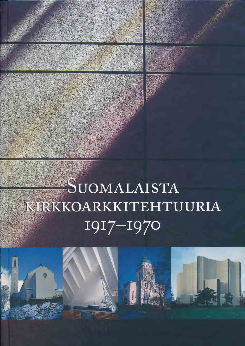 Suomalaista Kirkkoarkkitehtuuria 1917-1970