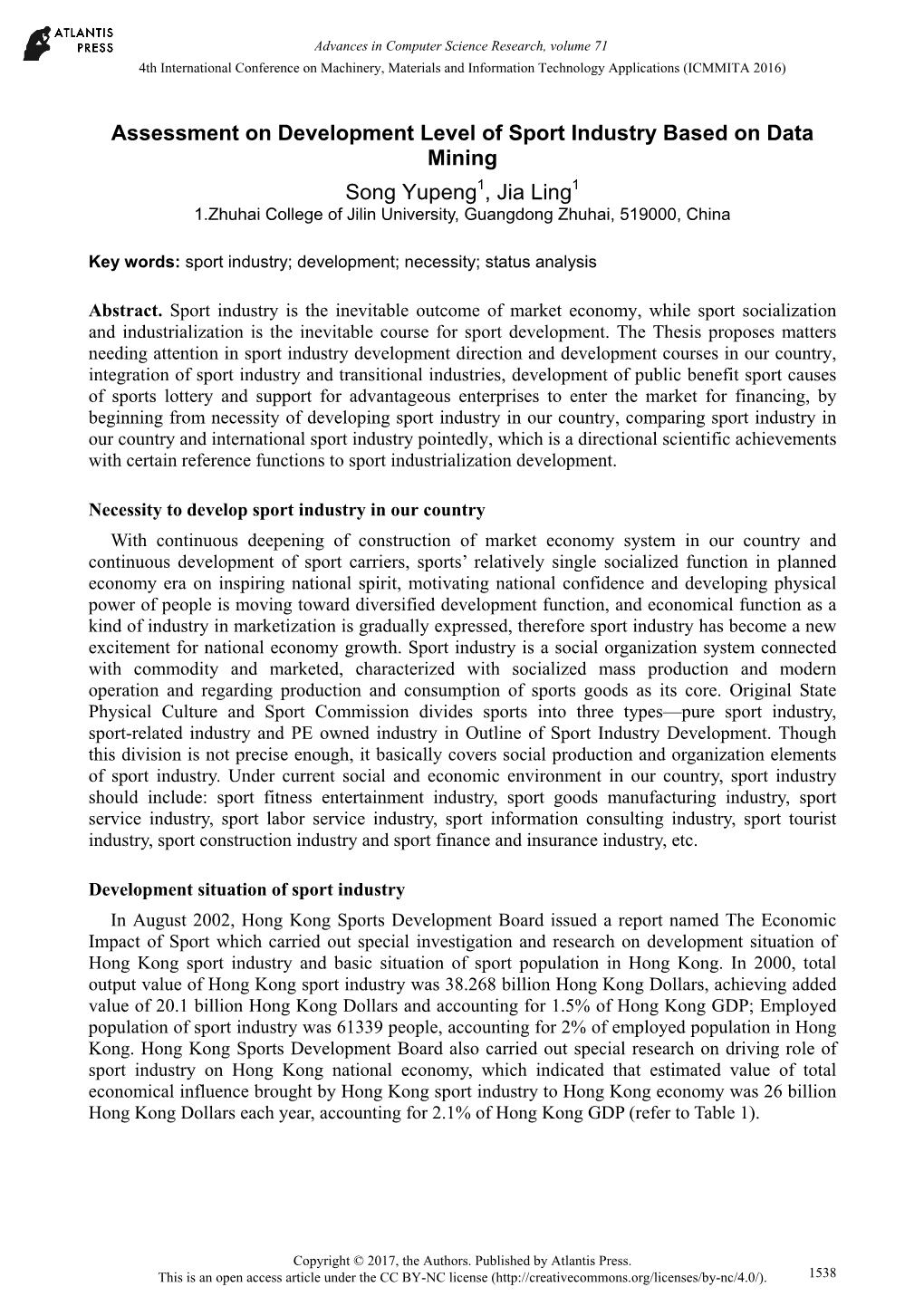 Assessment on Development Level of Sport Industry Based on Data Mining Song Yupeng1, Jia Ling1 1.Zhuhai College of Jilin University, Guangdong Zhuhai, 519000, China