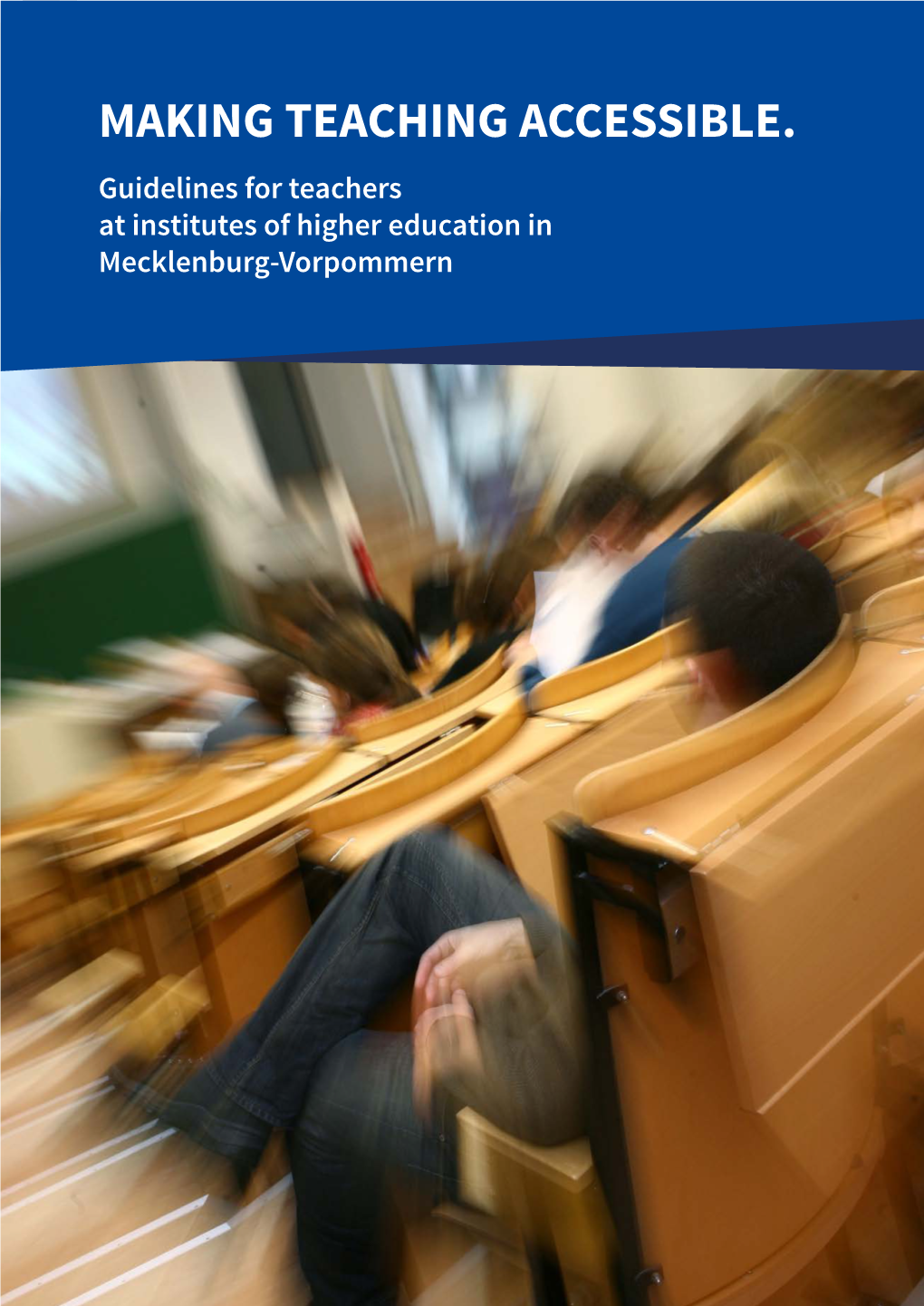 MAKING TEACHING ACCESSIBLE. Guidelines for Teachers at Institutes of Higher Education in Mecklenburg-Vorpommern