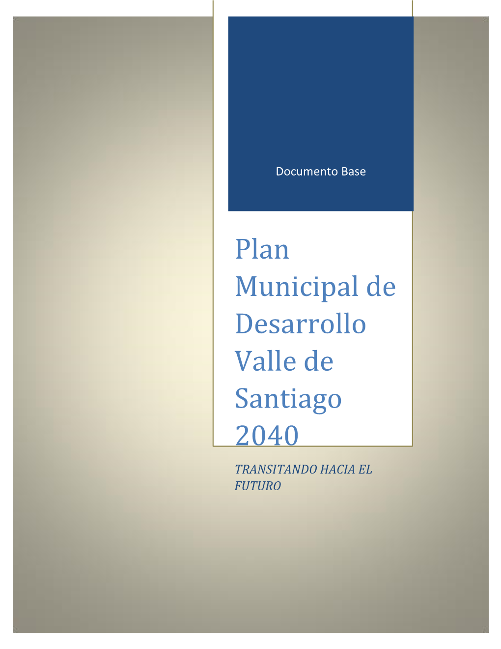 Plan Municipal De Desarrollo Valle De Santiago 2040 TRANSITANDO HACIA EL FUTURO