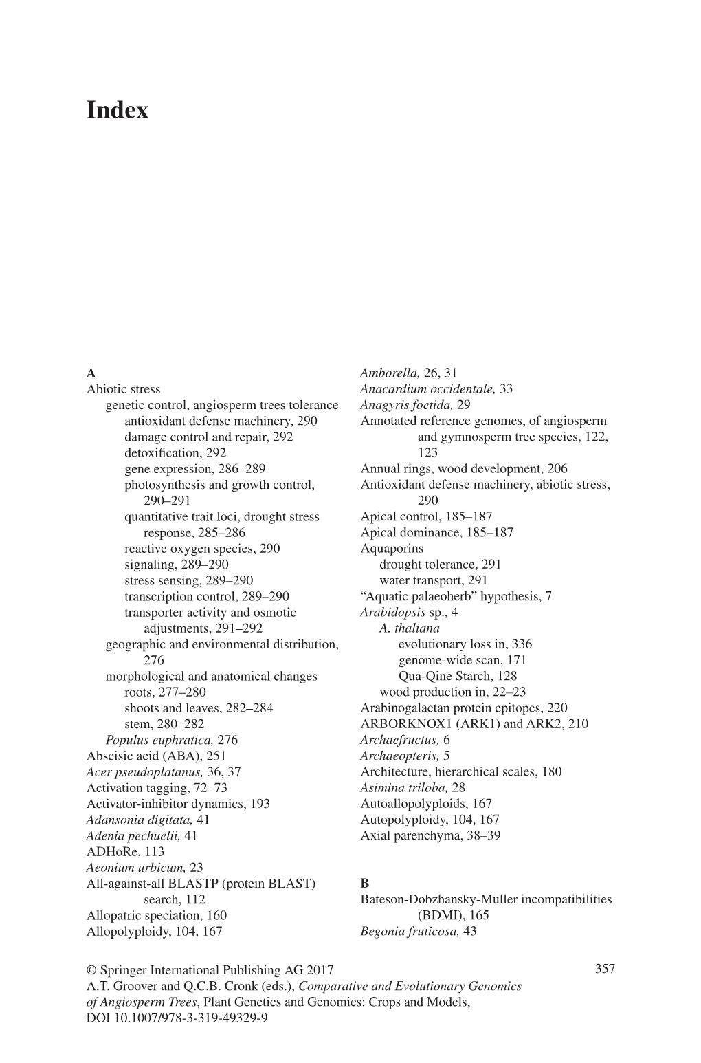 Comparative and Evolutionary Genomics of Angiosperm Trees, Plant Genetics and Genomics: Crops and Models, DOI 10.1007/978-3-319-49329-9 358 Index