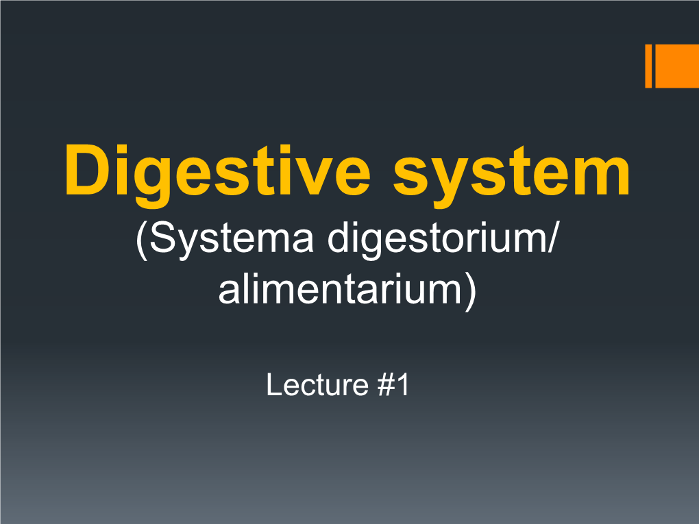 Digestive System (Systema Digestorium/ Alimentarium)