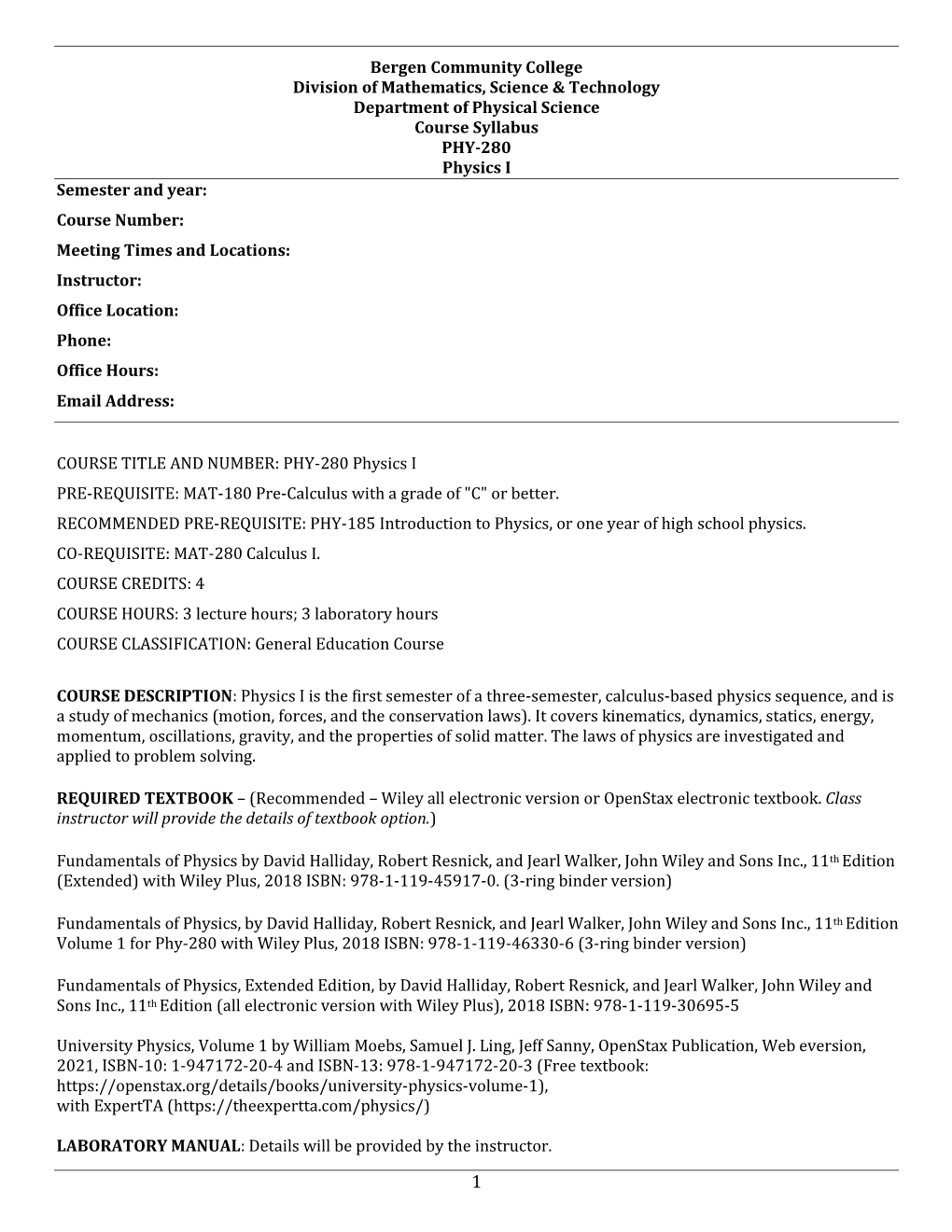 PHY-280 Physics I Semester and Year: Course Number: Meeting Times and Locations: Instructor: Office Location: Phone: Office Hours: Email Address