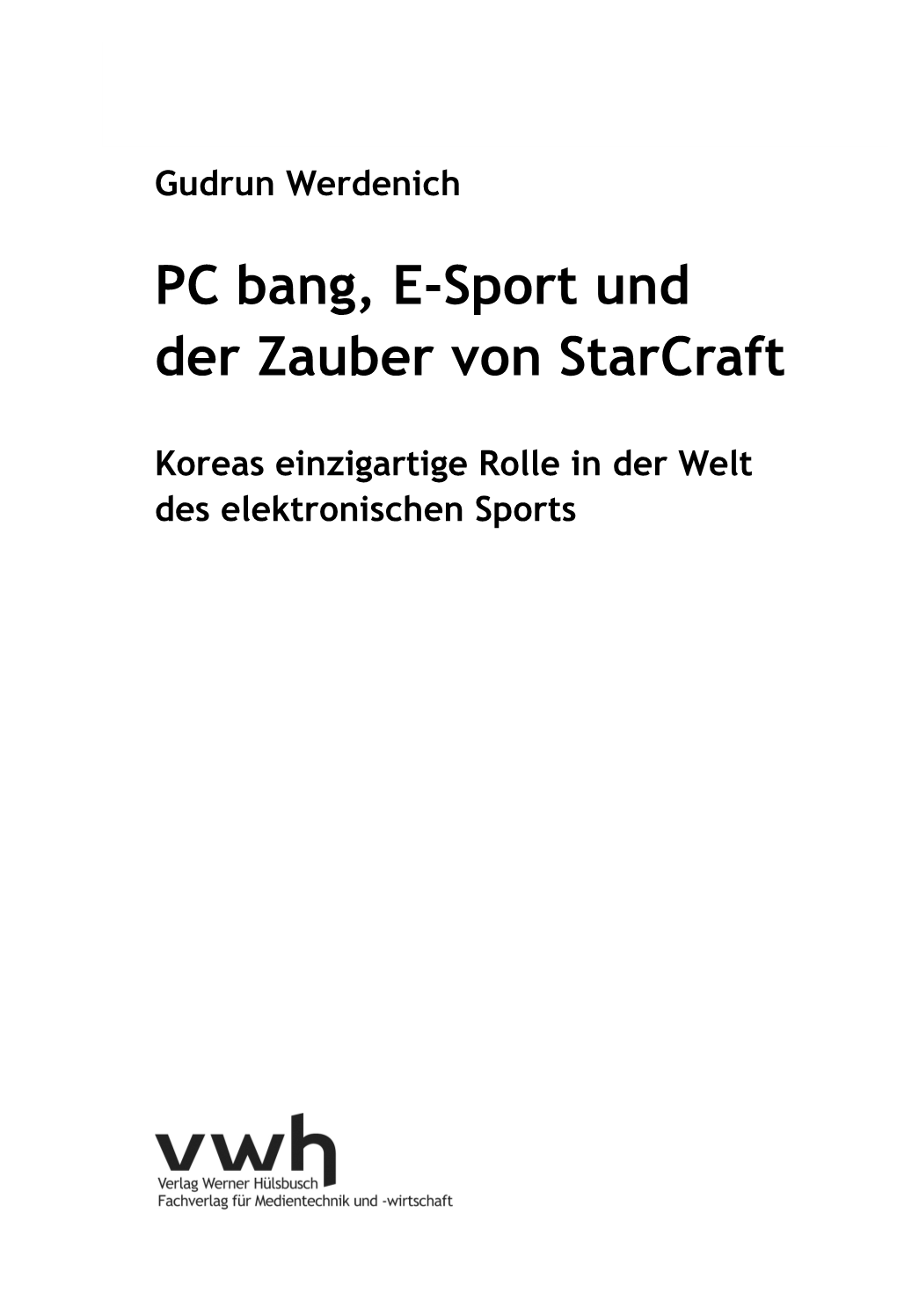 PC Bang, E-Sport Und Der Zauber Von Starcraft