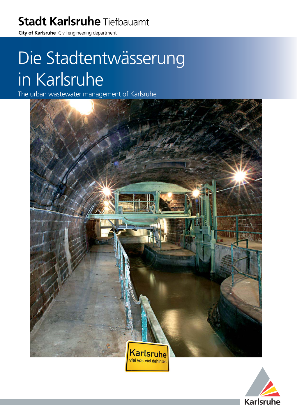 Die Stadtentwässerung in Karlsruhe the Urban Wastewater Management of Karlsruhe Content