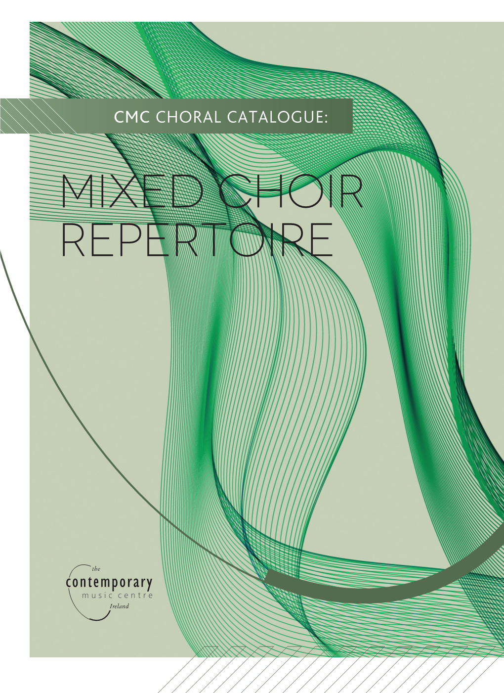 MIXED CHOIR REPERTOIRE the CONTEMPORARY MUSIC CENTRE Is an Archive and Resource Centre Open to All Who Are Interested in Music in Ireland.!