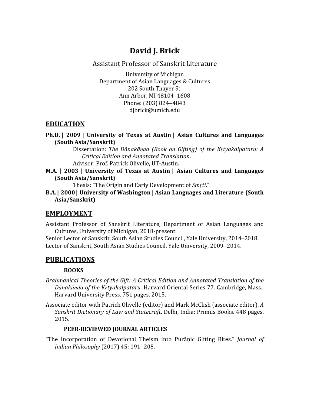 David J. Brick Assistant Professor of Sanskrit Literature University of Michigan Department of Asian Languages & Cultures 202 South Thayer St