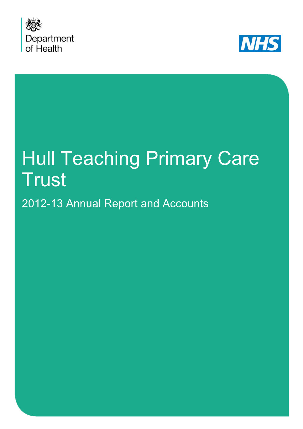 Hull Teaching Primary Care Trust 2012-13 Annual Report and Accounts