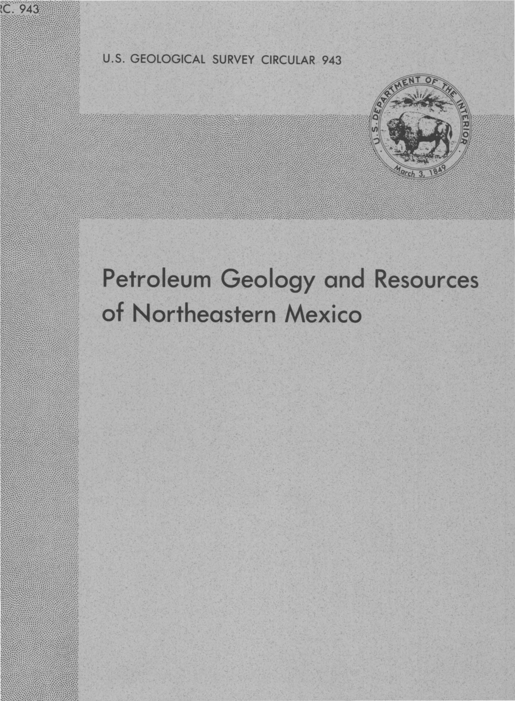 Petroleum Geology and Resources of Northeastern Mexico • ·~ I Petroleum Geology and Resources of Northeastern Mexico