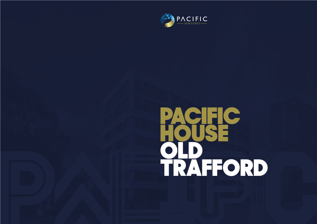 PACIFIC HOUSE OLD TRAFFORD an Exciting New Opportunity Located in the Heart of Sporting Excellence