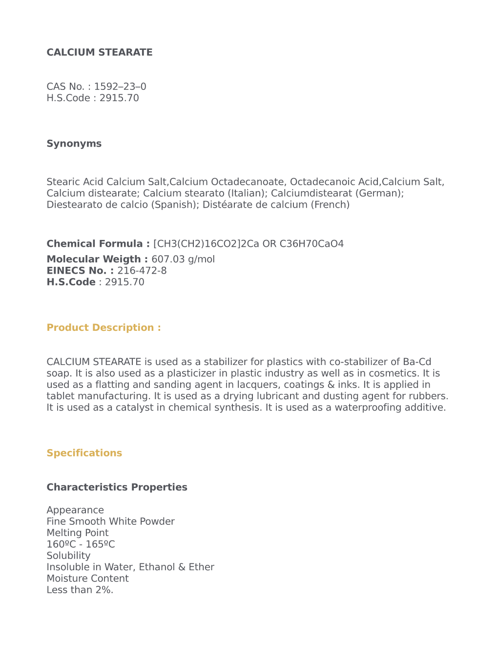 CALCIUM STEARATE CAS No. : 1592–23–0 H.S.Code : 2915.70