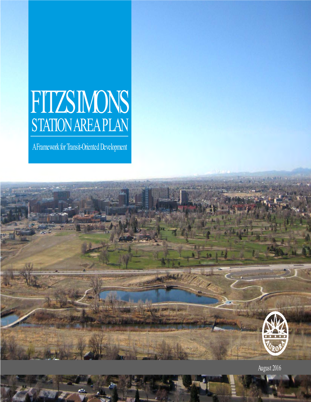 FITZSIMONS STATION AREA PLAN a Framework for Transit-Oriented Development