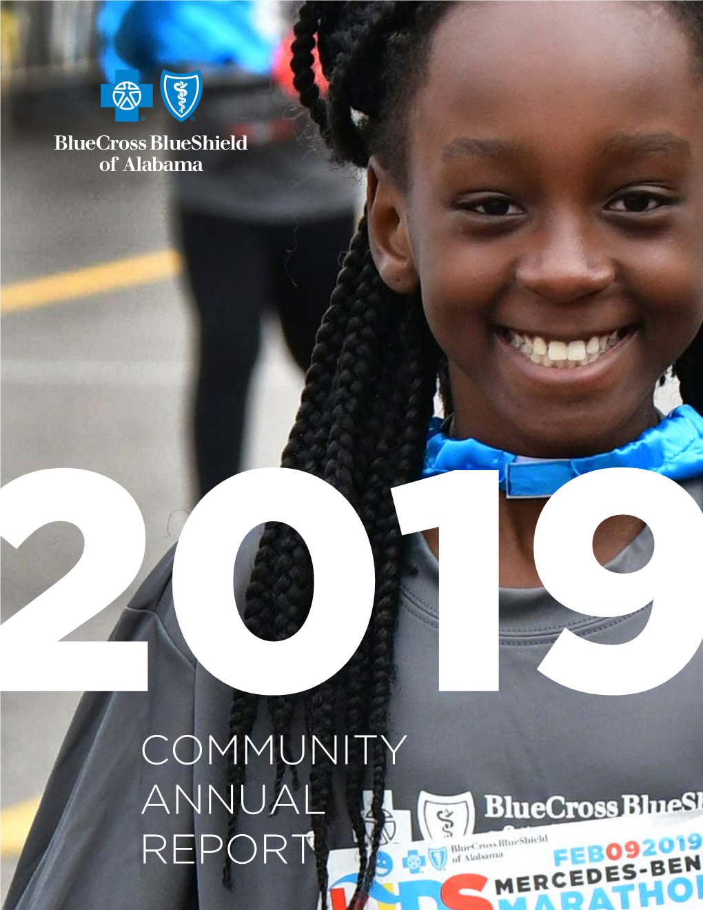 2019 COMMUNITY ANNUAL REPORT at Blue Cross and Blue Shield of Alabama, We Are Committed to Using Our Corporate Strengths and Resources to Impact Our Communities