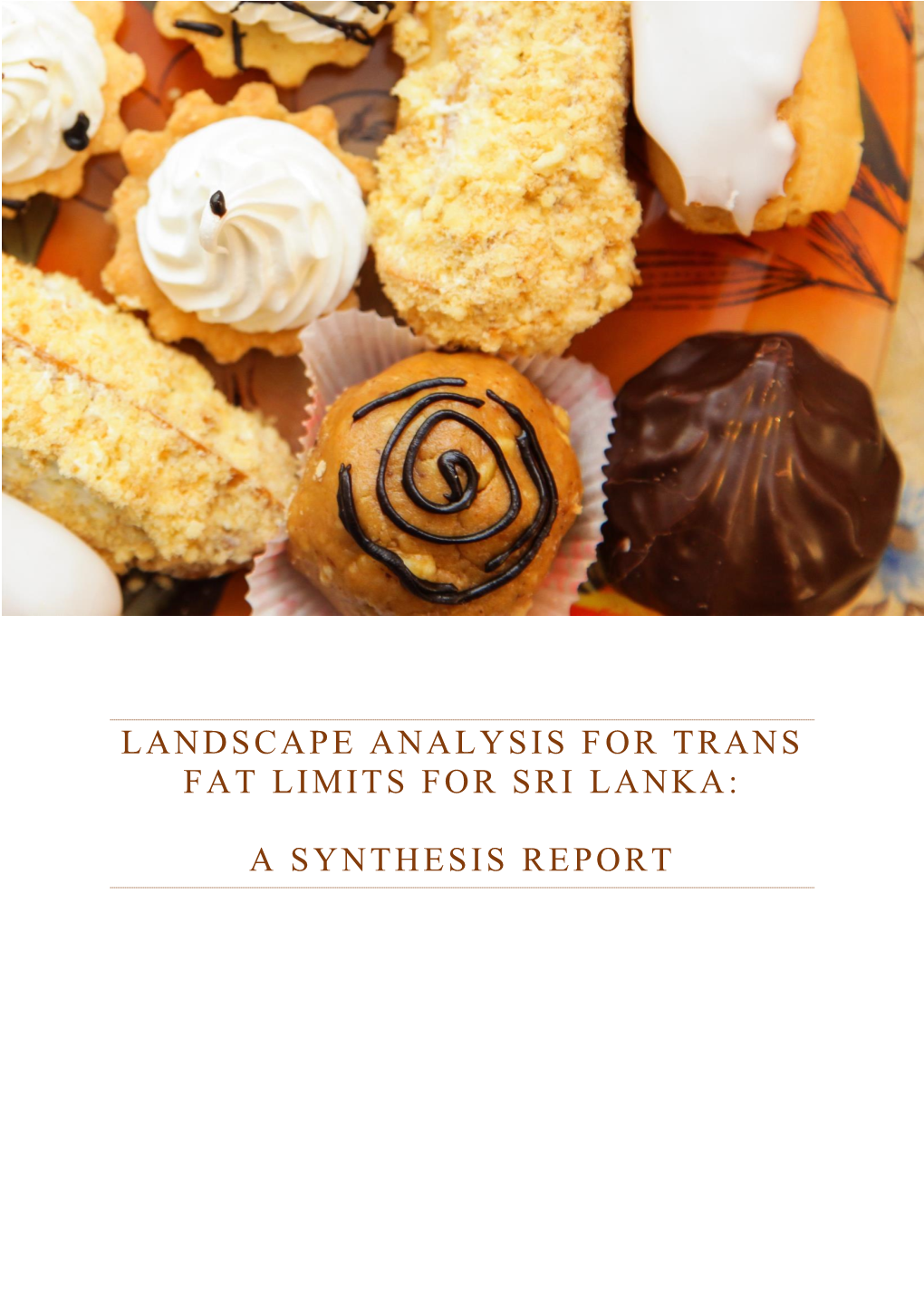 Landscape Analysis for Trans Fat Limits for Sri Lanka: a Synthesis Report ISBN: 978-92-9022-816-5 © World Health Organization 2020 Some Rights Reserved