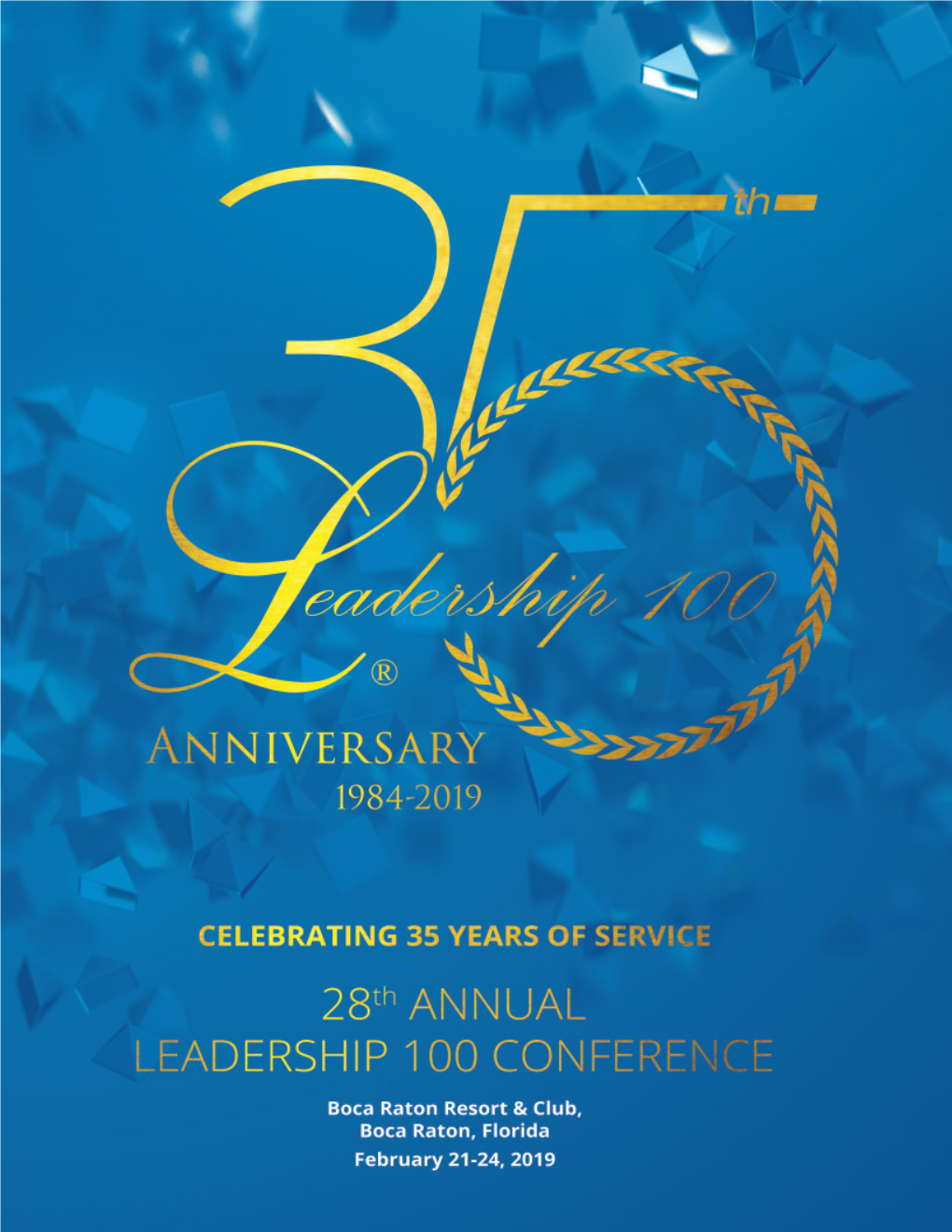 28Th Annual Leadership 100 Conference Boca Raton Resort & Club to FEBRUARY 2019 February 21-24, 2019 PROGRAM NEW and FULFILLED MEMBERS OF