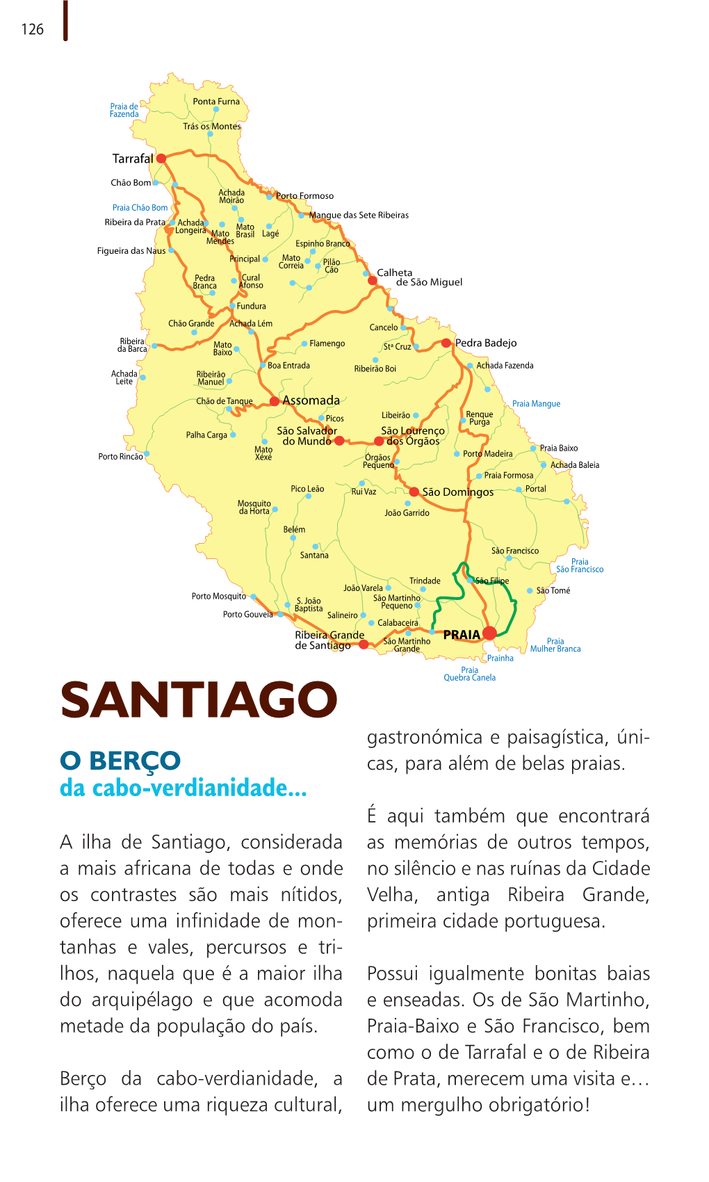 Santiago Grande Mulher Branca Prainha Praia SANTIAGO Quebra Canela Gastronómica E Paisagística, Úni- O BERÇO Cas, Para Além De Belas Praias