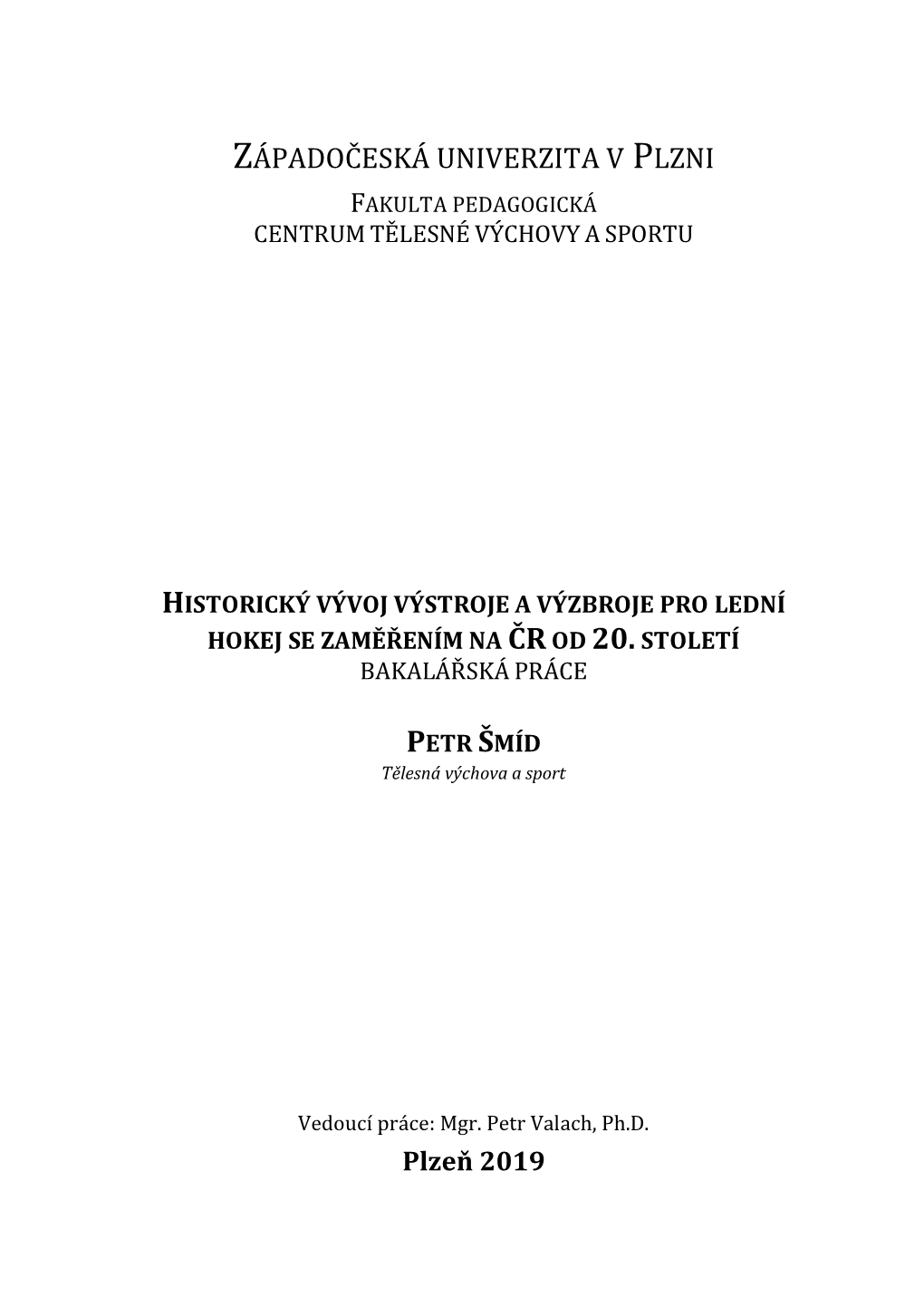 Historický Vývoj Výstroje a Výzbroje Pro Lední Hokej Se Zaměřením Na Črod