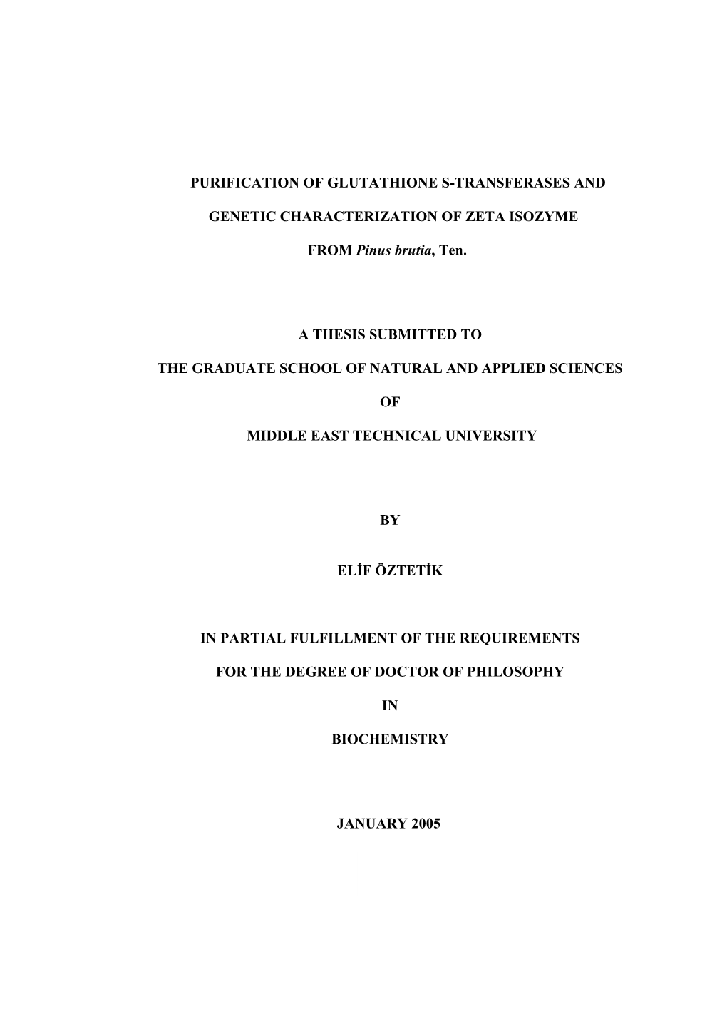 PURIFICATION of GLUTATHIONE S-TRANSFERASES and GENETIC CHARACTERIZATION of ZETA ISOZYME from Pinus Brutia, Ten. a THESIS SUBMI