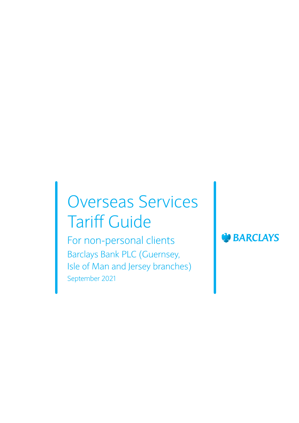 Overseas Services Tariff Guide for Non-Personal Clients Barclays Bank PLC (Guernsey, Isle of Man and Jersey Branches) September 2021