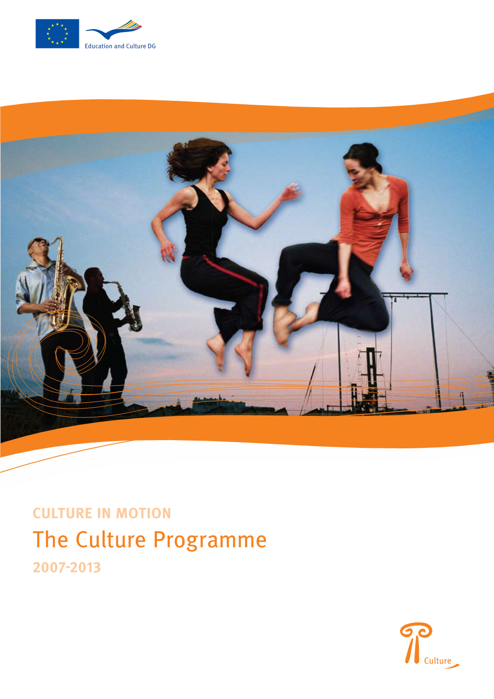 The Culture Programme 2007-2013 Europe Direct Is a Service to Help You Find Answers to Your Questions About the European Union