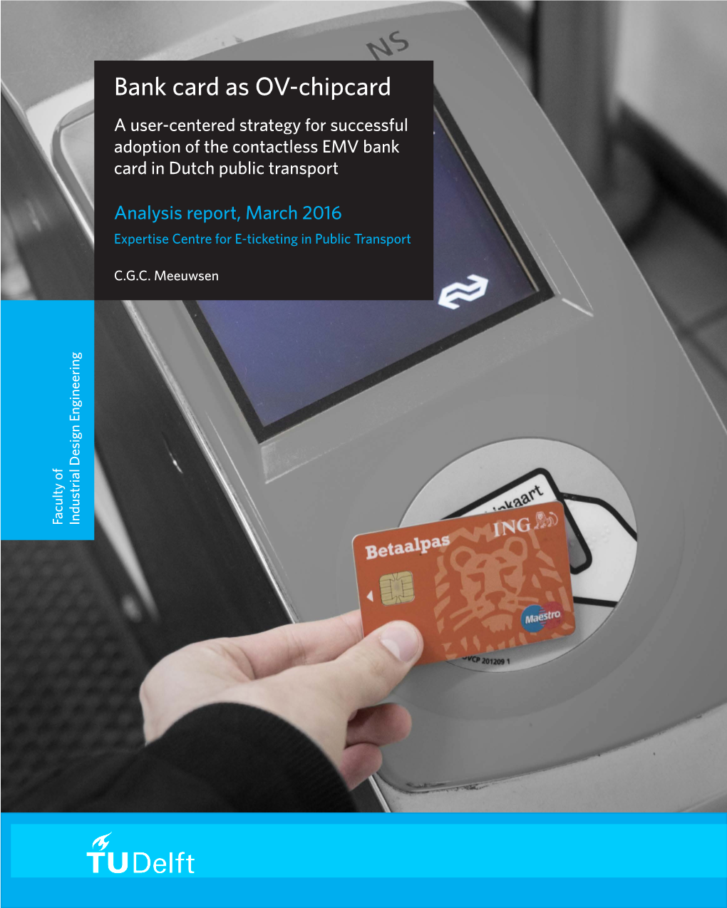Bank Card As OV-Chipcard a User-Centered Strategy for Successful Adoption of the Contactless EMV Bank Card in Dutch Public Transport