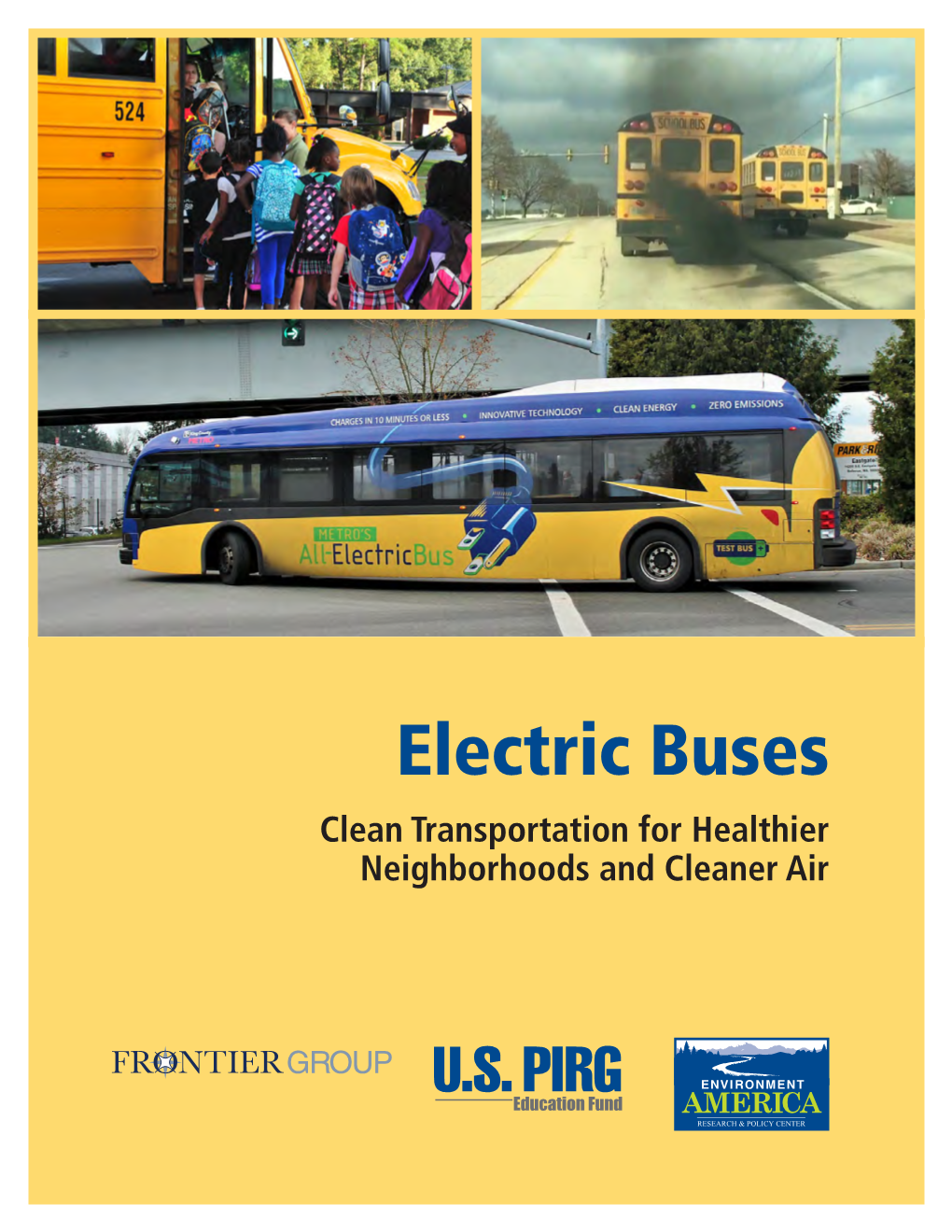 Electric Buses Clean Transportation for Healthier Neighborhoods and Cleaner Air Electric Buses Clean Transportation for Healthier Neighborhoods and Cleaner Air
