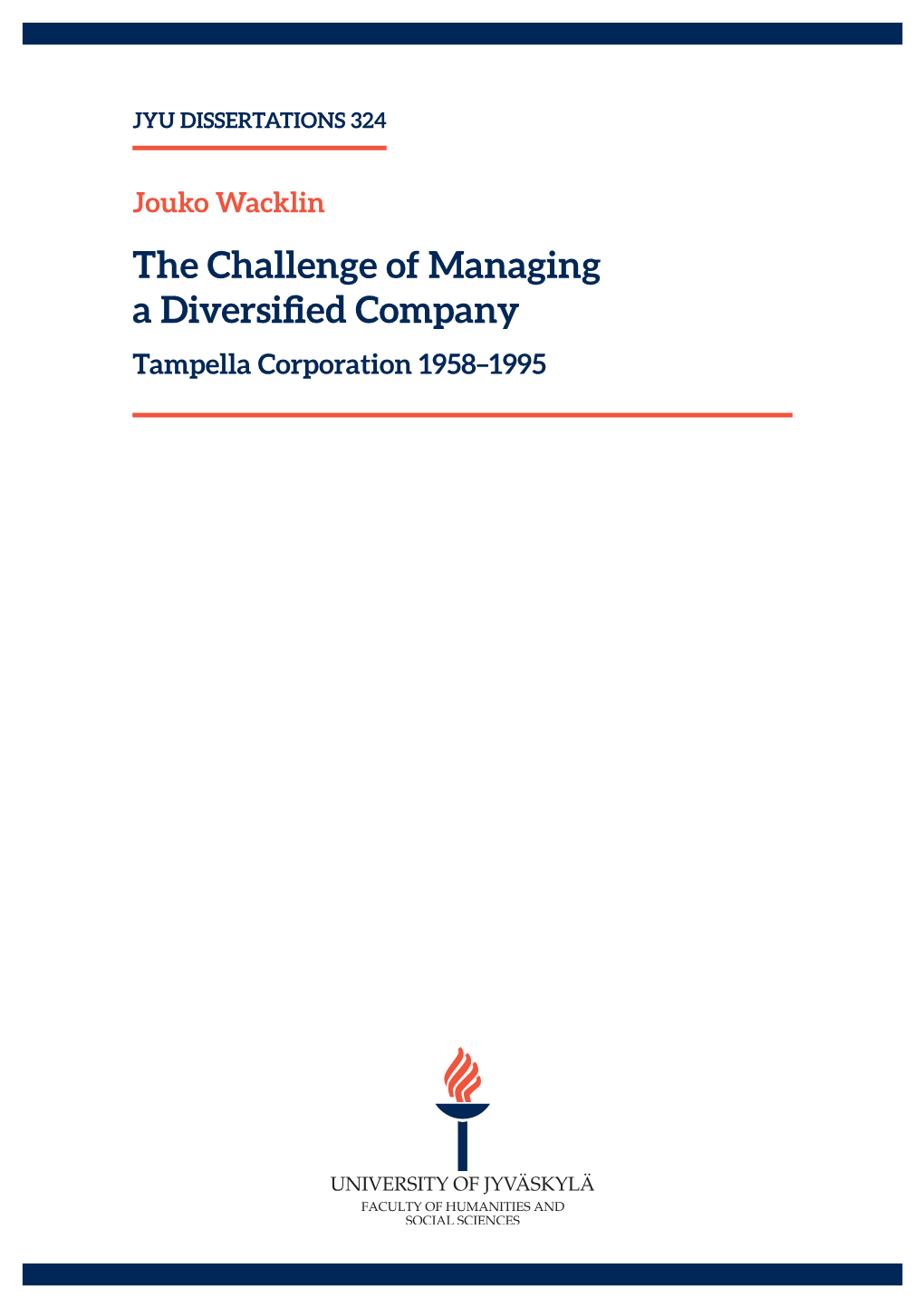 The Challenge of Managing a Diversified Company: Tampella Corporation 1958–1995 Jyväskylä: University of Jyväskylä, 2020, 312 P