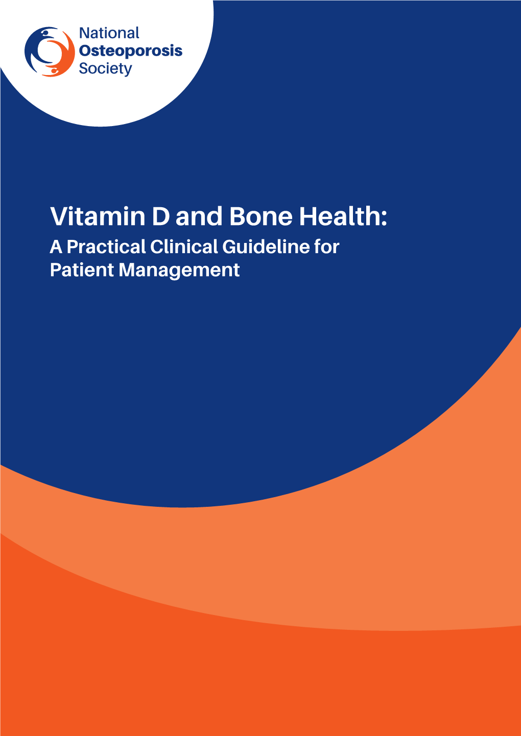 Vitamin D and Bone Health: a Practical Clinical Guideline for Patient Management VITAMIN D and BONE HEALTH: a PRACTICAL CLINICAL GUIDELINE for PATIENT MANAGEMENT