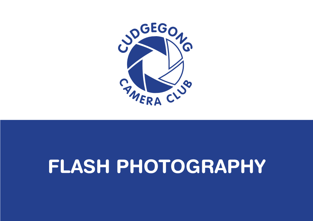 FLASH PHOTOGRAPHY EGO DG N U G C Types of Flash C a B M U E R a C L