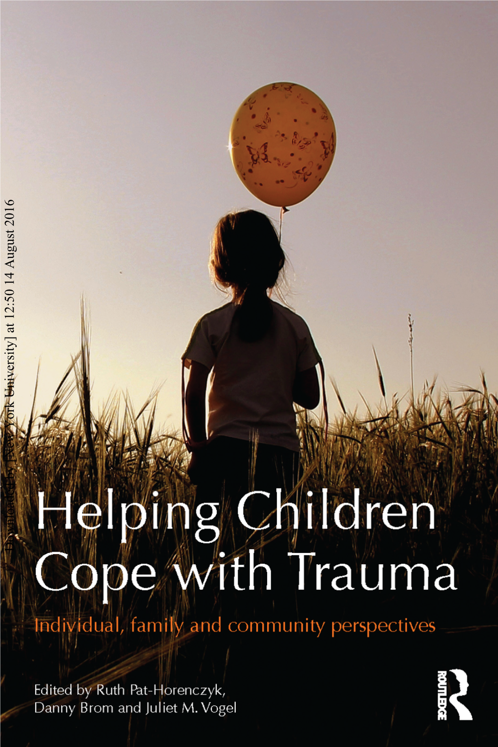 Downloaded by [New York University] at 12:50 14 August 2016 Helping Children Cope with Trauma