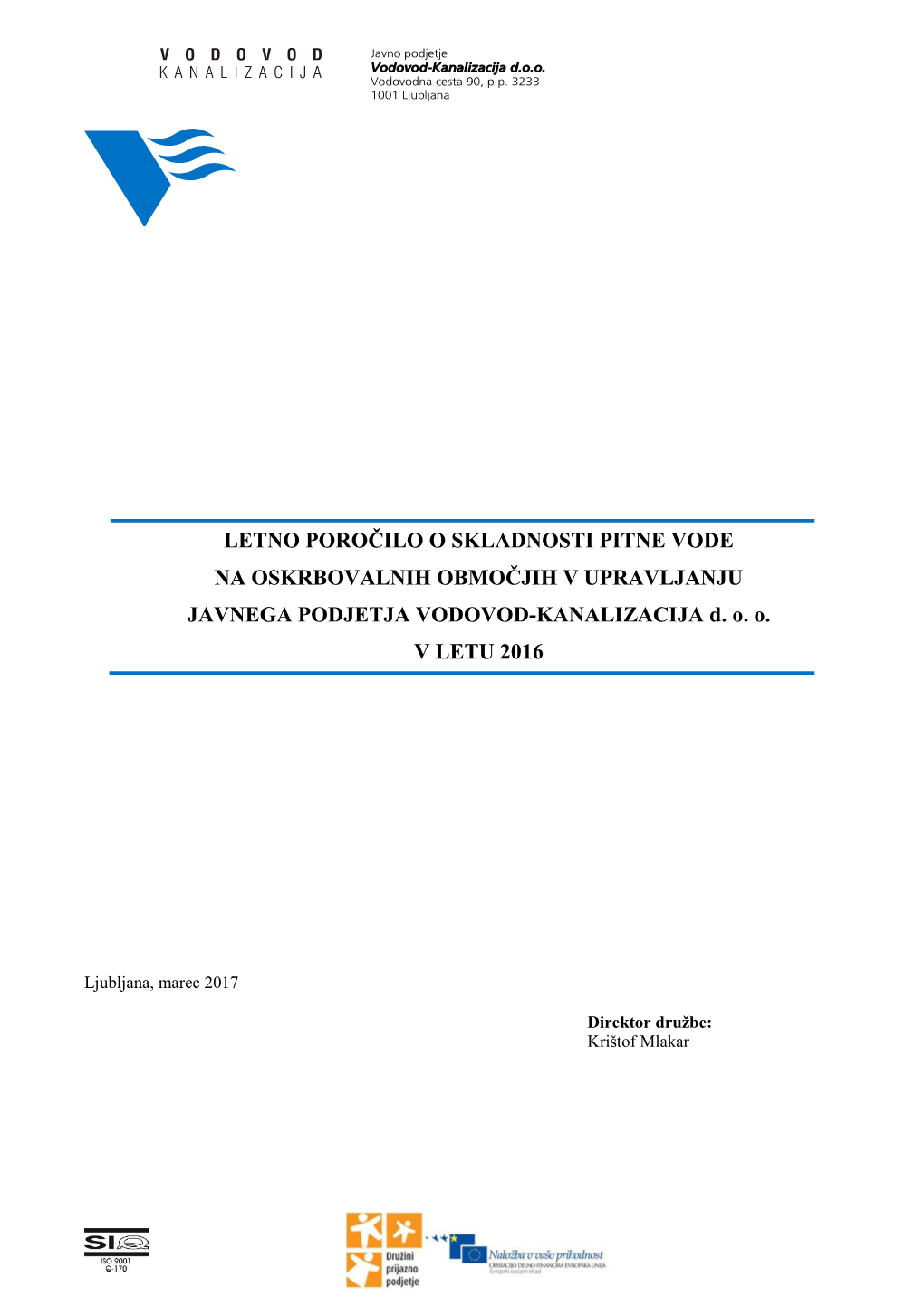 LETNO POROČILO O SKLADNOSTI PITNE VODE NA OSKRBOVALNIH OBMOČJIH V UPRAVLJANJU JAVNEGA PODJETJA VODOVOD-KANALIZACIJA D