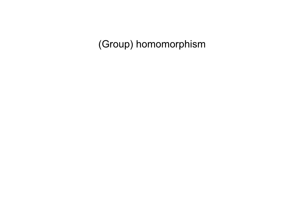 (Group) Homomorphism