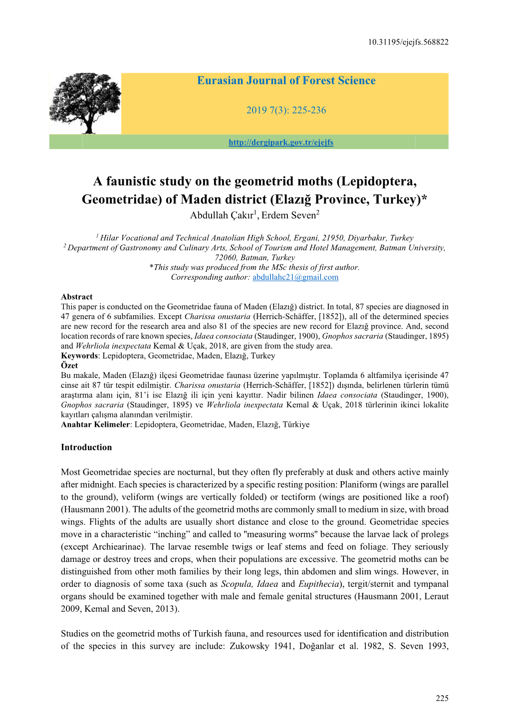 A Faunistic Study on the Geometrid Moths (Lepidoptera, Geometridae) of Maden District (Elazığ Province, Turkey)* Abdullah Çakır1, Erdem Seven2