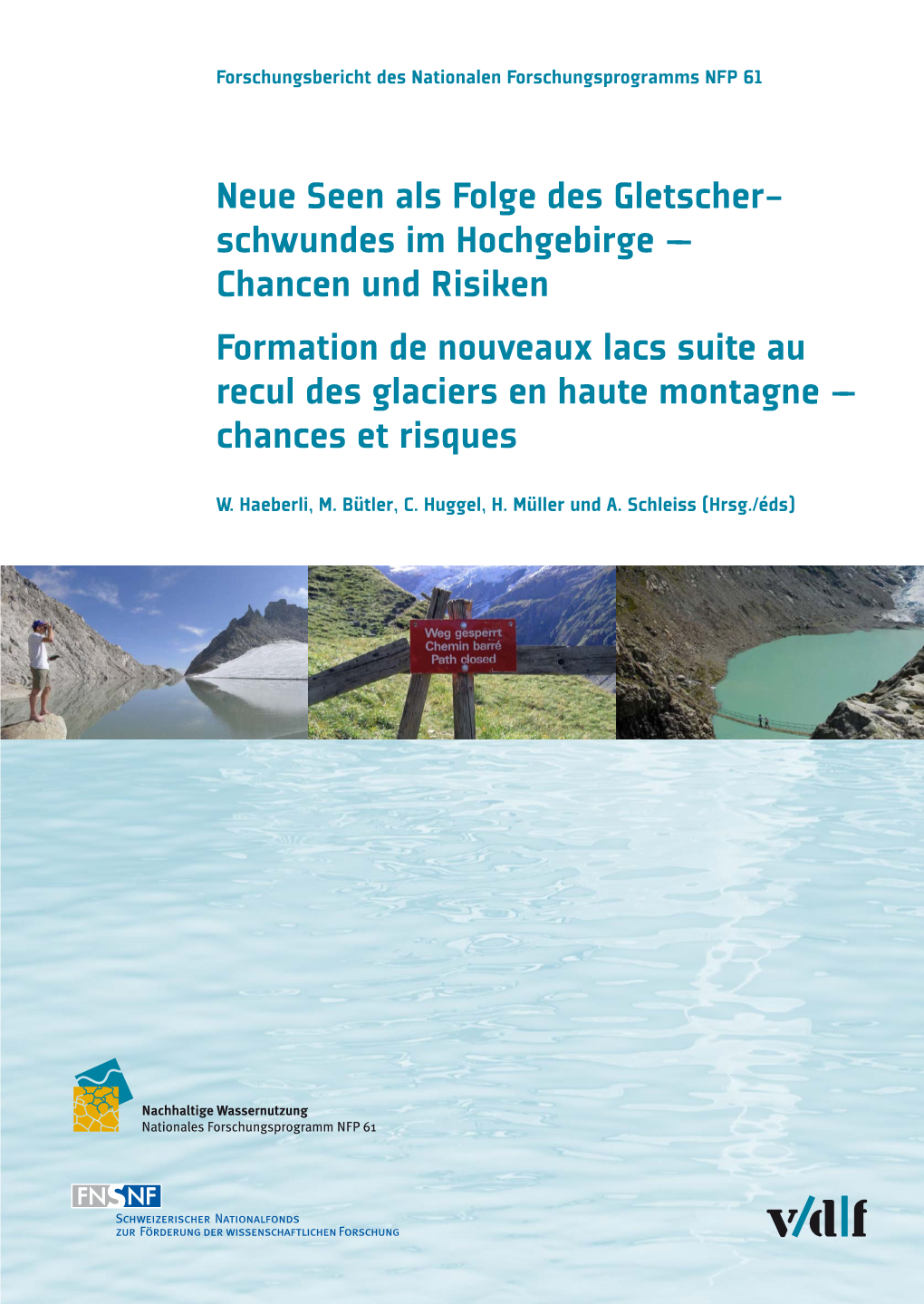 Schwundes Im Hochgebirge –– Chancen Und Risiken Formation De Nouveaux Lacs Suite Au Recul Des Glaciers En Haute Montagne –– Chances Et Risques