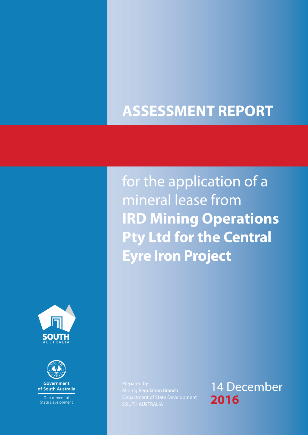 Assessment Report for the Application of a Mineral Lease from IRD Mining Operations Pty Ltd for the Central Eyre Iron Project